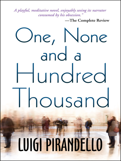 Title details for One, None and a Hundred Thousand by Luigi Pirandello - Available